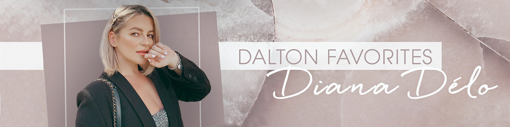 Diana Délos Lieblingsprodukte Die Dalton Produkthighlights von Diana Délo