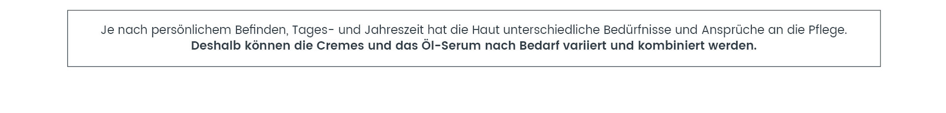 Die Pflegeprodukte können je nach Bedarf kombiniert werden