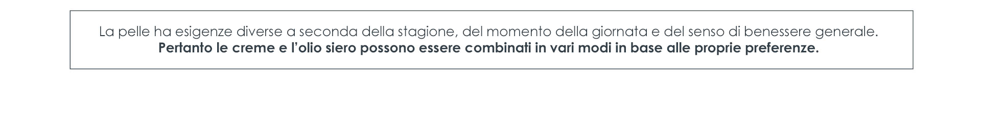 I prodotti della linea SOUL possono essere combinati ed alternati