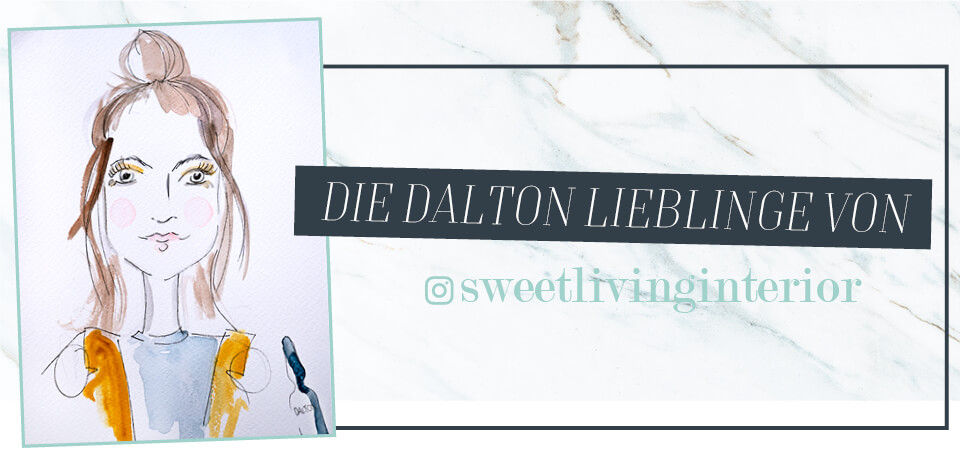Die Dalton Lieblingsprodukte von sweetlivinginterior