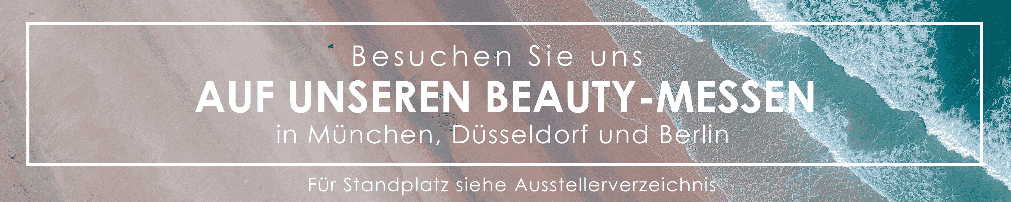 DALTON Beauty-Messe Besuchen Sie uns auf unseren Beauty-Messen